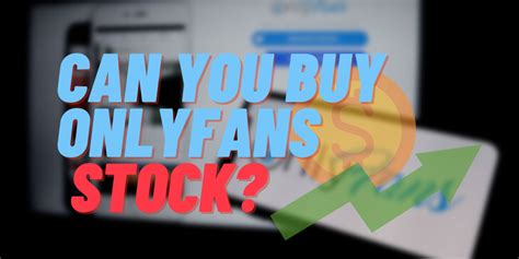 onlyfans share|OnlyFans Stock Price, Symbol: How to Invest in。